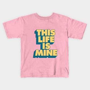 This Life is Mine in Pink, Red, Blue and Yellow Kids T-Shirt